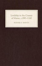Richard Barton, Richard E. Barton - Lordship in the County of Maine, c. 890-1160