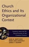 Jean M. Bartunek, Jean M. (EDT)/ Hinsdale Bartunek, Jean M. Hinsdale Bartunek, Jean M. Bartunek, Bartunek Jean M., IHM Hinsdale... - Church Ethics and Its Organizational Context
