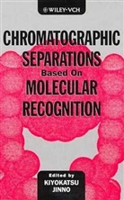 K Jinno, Kiyokatsu Jinno, Jinno Kiyokatsu, Kiyokatsu Jinno, Jinno Kiyokatsu - Chromatographic Separations Based on Molecular Recognition