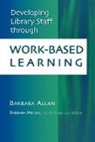 Barbara Allan, Barbara Moran - Developing Library Staff Through Work-Based Learning