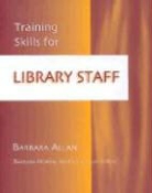 Barbara Allan, Barbara Moran - Training Skills for Library Staff