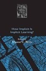 Dianne Berry, Dianne C. Berry, Dianne C. (Department of Psychology Berry, Berry Dianne, Dianne C. Berry, Dianne C. (Department of Psychology Berry... - How Implicit Is Implicit Learning?