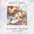 Billy Joel, Billy/ Gilbert Joel, Yvonne Gilbert - Goodnight, My Angel