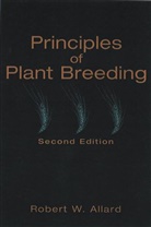Allard, R. W. Allard, Robert W Allard, Robert W. Allard, Rw Allard, ALLARD ROBERT W - Principles of Plant Breeding
