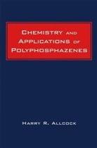 H. R. Allcock, H.r. Allcock, Harry R Allcock, Harry R. Allcock, Harry R. (The Pennsylvania State Universi Allcock, HR Allcock... - Chemistry and Applications of Polyphosphazenes