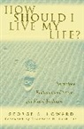 George Howard, George S Howard, George S. Howard, Howard George S. - How Should I Live My Life?