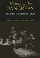 Walter Hess, John Howard, John M Howard, John M. Howard - History of the Pancreas: Mysteries of a Hidden Organ