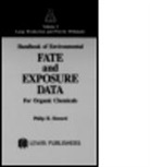 P. H. Howard, Philip H. Howard, Philip H. (Syracuse Research Corporation Howard, HOWARD PHILIP H - Handbook of Environmental Fate and Exposure Data for Organic