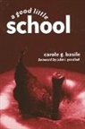Carole G Basile, Carole G. Basile, Carole G./ Goodlad Basile, Basile Carole G. - A Good Little School