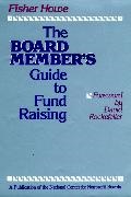 Howe, F Howe, Fisher Howe, Howe Fisher, David Rockefeller - Board Member''s Guide to Fund Raising to Know About Raising Money A National Center for Nonprofit Boards