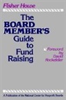 Howe, F Howe, Fisher Howe, David Rockefeller - Board Member''s Guide to Fund Raising