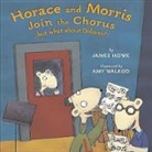James Howe, James (ILT)/ Howe Howe, Howe James, Amy Walrod, Amy Walrod - Horace and Morris Join the Chorus