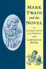 Lawrence Howe, Albert Gelpi, Ross Posnock - Mark Twain and the Novel