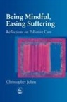 Christopher Johns - Being Mindful, Easing Suffering
