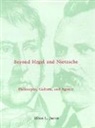 Elliot L. Jurist - Beyond Hegel and Nietzsche