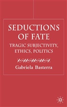 G Basterra, G. Basterra, Gabriela Basterra, Gabriella Basterra - Seductions of Fate