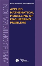N. V. Hritonenko, N.V. Hritonenko, Natali Hritonenko, Y. P. Yatsenko, Y.P. Yatsenko, Yuri Yatsenko... - Applied Mathematical Modelling of Engineering Problems