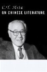 C. T. Hsia, Chih-Tsing Hsia - C. T. Hsia on Chinese Literature