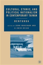 John Hsiau Makeham, Hsiau, Hsiau, A. Hsiau, A-chin Hsiau, Makeham... - Cultural, Ethnic, and Political Nationalism in Contemporary Taiwan