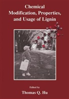 Thomas Q. Hu, Thoma Q Hu, Thomas Q Hu - Chemical Modification, Properties, and Usage of Lignin