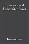 Basu, Kaushik Basu, HORN, ROMAN, Kaushik Basu, Henrik Horn... - International Labor Standards
