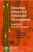 Bollag, J.-M. Bollag, Huang, P. M. Huang, Pan Ming Huang, Pan Ming (University of Saskatchewan Huang... - Interactions Between Soil Particles and Microorganisms