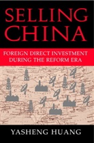 Yasheng Huang, William Kirby - Selling China