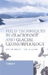 Neil F Glasser, Neil F. Glasser, Neil F. (University of Wales Glasser, Glasser Neil F., Hubbard, B Hubbard... - Field Techniques in Glaciology and Glacial Geomorphology