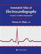 Thomas M Blake, Thomas M. Blake, Thomas M. Blake - Annotated Atlas of Electrocardiography