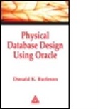 Burleson K. Burleson, Donald K. Burleson, Donald K. (Burleson Consulting Burleson, Donald Keith Burleson, Burleson Donald K., Laurie Kelly - Physical Database Design Using Oracle