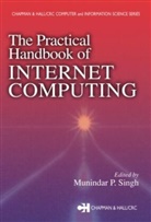 Laurie Kelly, Munindar P. Singh, Munindar P. (North Carolina State Universit Singh, Singh P. Singh, Sartaj Sahni, Munindar P. Singh... - Practical Handbook of Internet Computing
