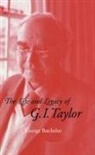 G. K. Batchelor, George K. Batchelor - The Life and Legacy of G. I. Taylor