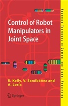 R. (Centro de Investigacion Cientifica y de Educacion Superior de Ensenada Kelly, Rafae Kelly, Rafael Kelly, A. (Centre National de la Recherche Scientifique Loria, Antonio Loria, Antonio Loría... - Control of Robot Manipulators in Joint Space