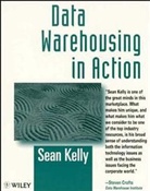 Chuck Kelly, S Kelly, Sean Kelly - Data Warehousing in Action