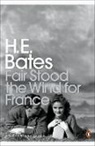 H E Bates, H. E. Bates, H.E. Bates - Fair Stood the Wind for France