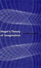 Jennifer A. Bates, Jennifer Ann Bates - Hegel's Theory of Imagination