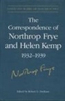 Estate of Northrop Frye, Northrop Estate of Northrop Frye Frye, ESTATE OF NORTHROP FRYE FRYE NORT, Northrop Frye, Helen Kemp, Robert Denham... - Correspondence of Northrop Frye and Helen Kemp, 1932-1939
