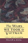 Milton J. Bates - Wars We Took to Vietnam