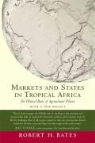 Bates, Robert H. Bates - Markets and States in Tropical Africa