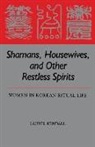 Kendall, Laurel Kendall - Shamans, Housewives, and Other Restless Spirits