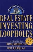 Dolf DeRoos, Diane Kennedy, Diane Roos Kennedy, Dolf De Roos - Insider''s Guide to Real Estate Investing Loopholes
