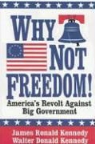 James Kennedy, James Ronald Kennedy, James Ronald/ Kennedy Kennedy, Walter Kennedy, Walter Donald Kennedy - Why Not Freedom!