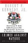 Robert F Kennedy, Robert F. Kennedy, Robert F. Jr. Kennedy, Kennedy Robert F. - Crimes Against Nature