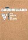 Jean Baudrillard, James Benedict - The System of Objects