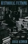 Hugh Kenner - Historical Fictions