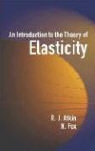 R. J. Atkin, R. J. Fox Atkin, R. J./ Fox Atkin, N. Fox - Introduction to the Theory of Elasticity