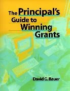 Bauer, David G Bauer, David G. Bauer, Dg Bauer, Bauer David G. - Principal's Guide to Winning Grants