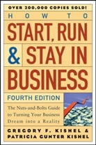Gregory Kishel, Gregory F. Kishel, Patricia Kishel, Patricia Gunter Kishel, Patricia Gunther Kishel - How to Start, Run, and Stay in Business