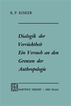 K P Kisker, K. P. Kisker, K.P. Kisker, Karl P. Kisker - Dialogik der Verrücktheit Ein Versuch an den Grenzen der Anthropologie