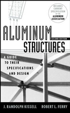Ferry, Robert L Ferry, Robert L. Ferry, Ferry Robert L., Kissell, J Randolp Kissell... - Aluminum Structures